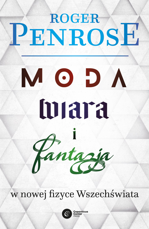 okładka Moda, wiara i fantazja we współczesnej fizyce Wszechświata ebook | epub, mobi | Roger Penrose