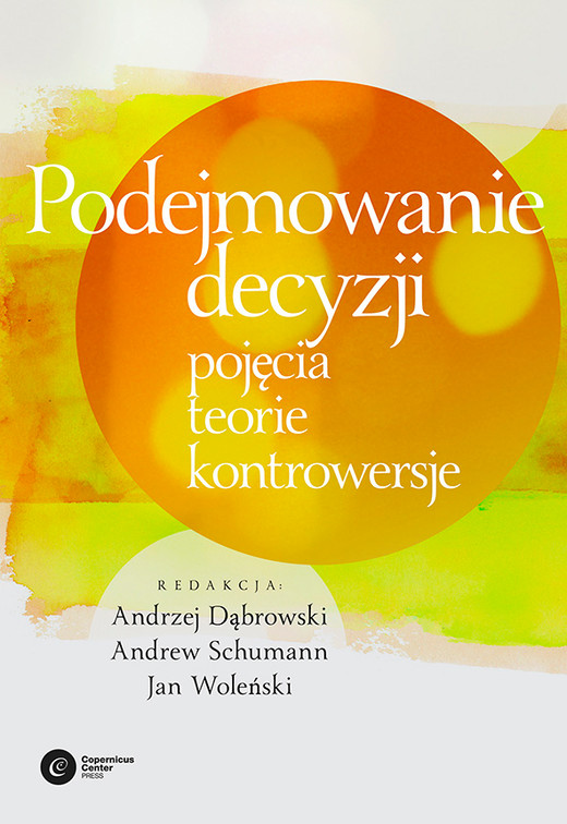 okładka Podejmowanie decyzji. Pojęcia, teorie, kontrowersje ebook | epub, mobi | Andrew Schumann, Andrzej Dąbrowski, Jan Woleński