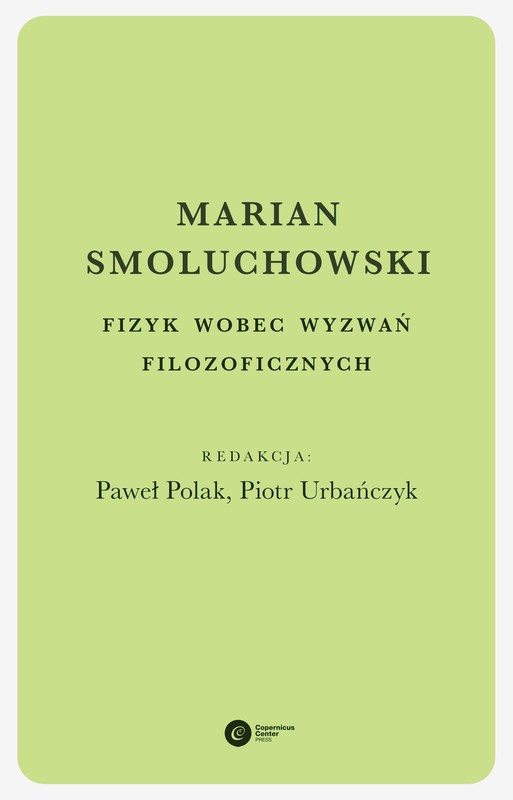 okładka Marian Smoluchowski. Fizyk wobec wyzwań filozoficznych ebook | epub, mobi | Piotr Urbańczyk, Paweł Polak
