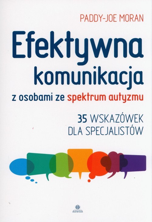 okładka Efektywna komunikacja z osobami ze spektrum autyzmu 35 wskazówek dla specjalistów książka | Moran Paddy-Joe