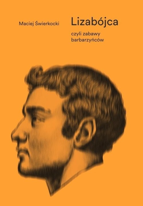 okładka Lizabójca, czyli zabawy barbarzyńców książka | Maciej Świerkocki