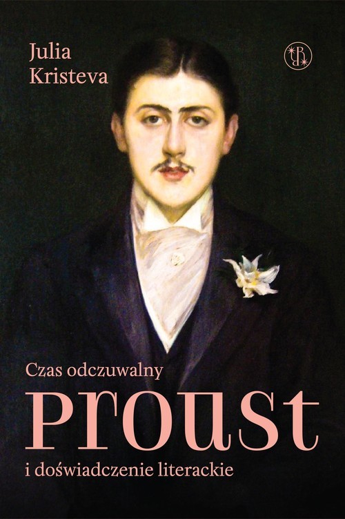 okładka Czas odczuwalny. Proust i doświadczenie literackie książka | Julia Kristeva