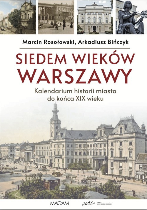 okładka Siedem wieków Warszawy Kalendarium historii miasta do końca XIX wieku książka | Arkadiusz Bińczyk, Marcin Rosołowski