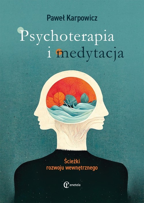 okładka Psychoterapia i medytacja Ścieżki rozwoju wewnętrznego książka | Paweł Karpowicz