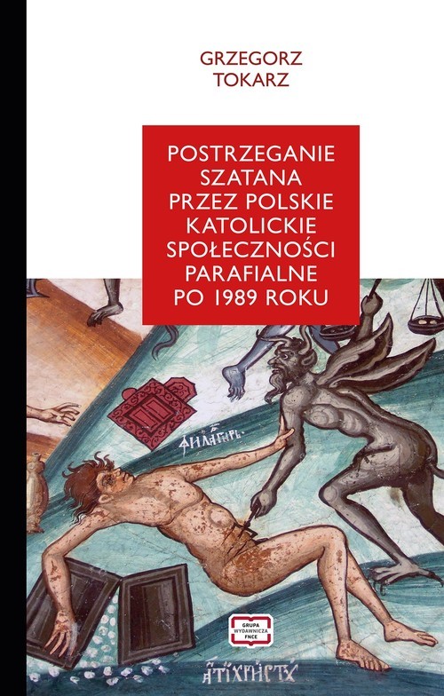 okładka Postrzeganie szatana przez polskie katolickie społeczności parafialne po 1989 roku książka | Tokarz Grzegorz