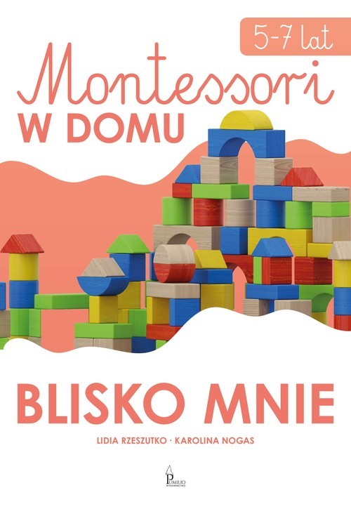 okładka Montessori w domu Blisko mnie 5-7 lat książka | Karolina Nogas