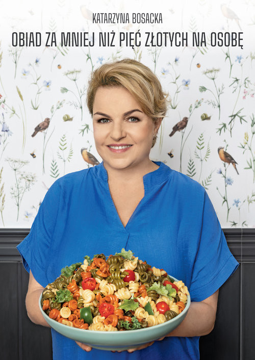 okładka Obiad za mniej niż pięć złotych na osobę książka | Katarzyna Bosacka