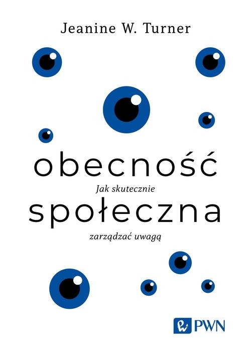 okładka Obecność społeczna Jak skutecznie zarządzać uwagą książka