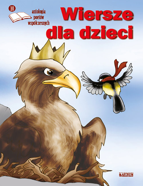 okładka Wiersze dla dzieci. Antologia poetów współczesnych. Edycja 10 książka | Praca Zbiorowa