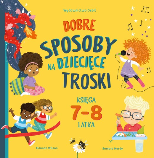 okładka Dobre sposoby na dziecięce troski. Księga 7-8 latka książka | Hannah Wilson