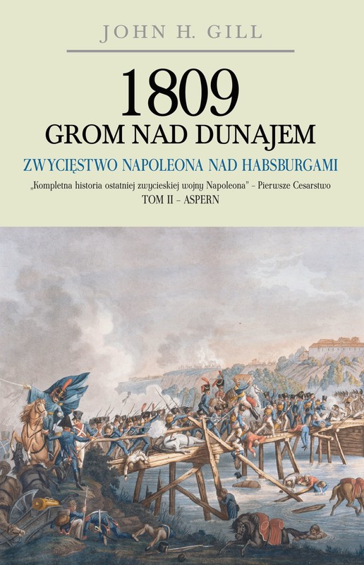 okładka 1809 Grom nad Dunajem. Zwycięstwo Napoleona nad Habsburgami. Tom 2 ebook | epub, mobi | John H. Gill