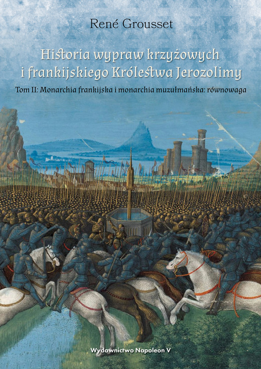 okładka Historia wypraw krzyżowych i frankijskiego Królestwa Jerozolimy. Tom II. ebook | epub, mobi | René Grousset