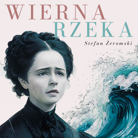 okładka Wierna rzeka audiobook | MP3 | Stefan Żeromski