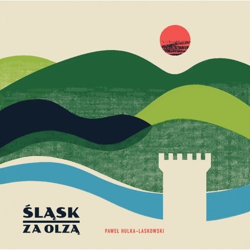 okładka Śląsk za Olzą książka