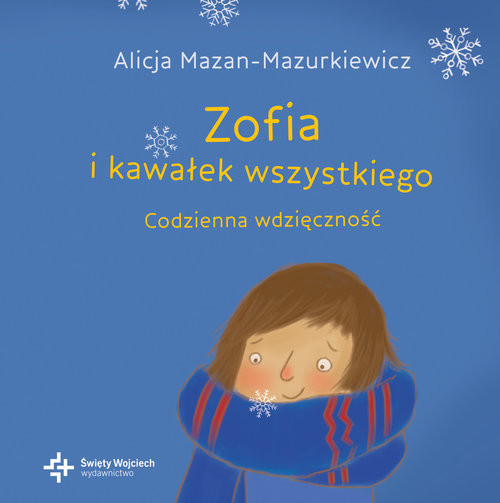okładka Zofia i kawałek wszystkiego Codzienna wdzięczność książka | Alicja Mazan-Mazurkiewicz