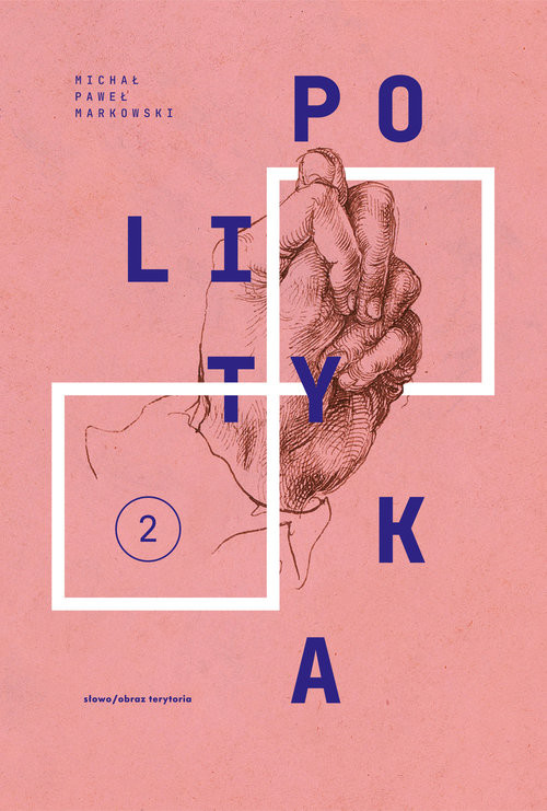 okładka Teksty zebrane 1988-2023 Tom 2 Polityka książka | Michał PawełMarkowski