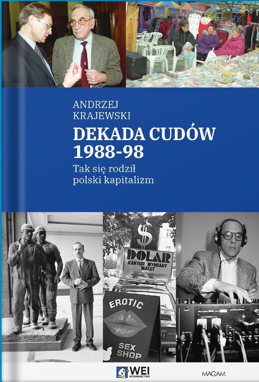 okładka Dekada cudów 1988-98. Tak się rodził polski kapitalizm książka | Andrzej Krajewski