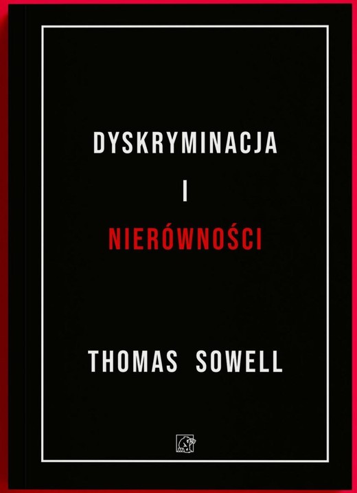 okładka Dyskryminacja i Nierówności. Jak przywileje niszczą społeczeństwo? książka | Sowell Thomas