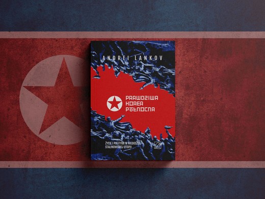 okładka Prawdziwa Korea Północna. Życie i polityka w niedoszłej stalinowskiej utopii książka | Andrei Lankov