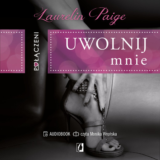 okładka Uwolnij mnie. Połączeni. Tom 1 audiobook | MP3 | Laurelin Paige