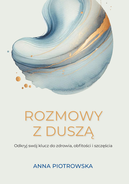okładka Rozmowy z duszą. Odkryj swój klucz do zdrowia, obfitości i szczęścia książka