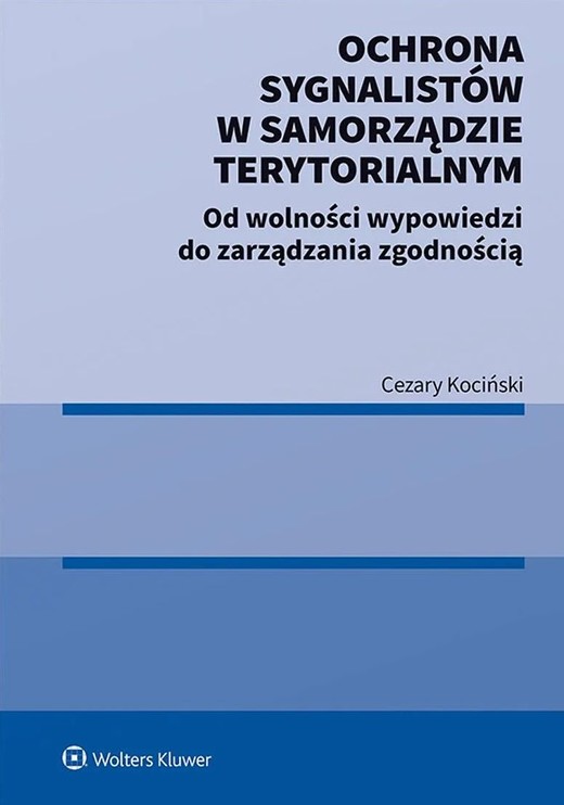 okładka Ochrona sygnalistów w samorządzie terytorialnym. Od wolności wypowiedzi do zarządzania zgodnością książka