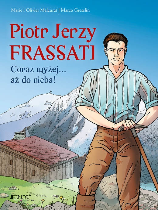 okładka Piotr Jerzy Frassati. Coraz wyżej... aż do nieba! książka