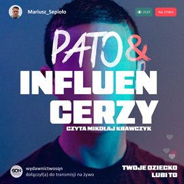 okładka Pato&influencerzy. Twoje dziecko lubi to audiobook | MP3 | Mariusz Sepioło
