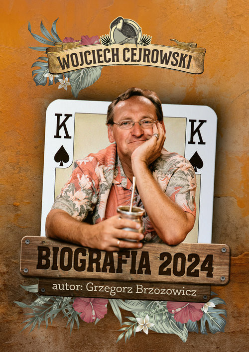 okładka Biografia 2024. Wojciech Cejrowski książka | Brzozowicz Grzegorz