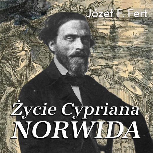 okładka Życie Cypriana Norwida audiobook | MP3 | Józef F. Fert
