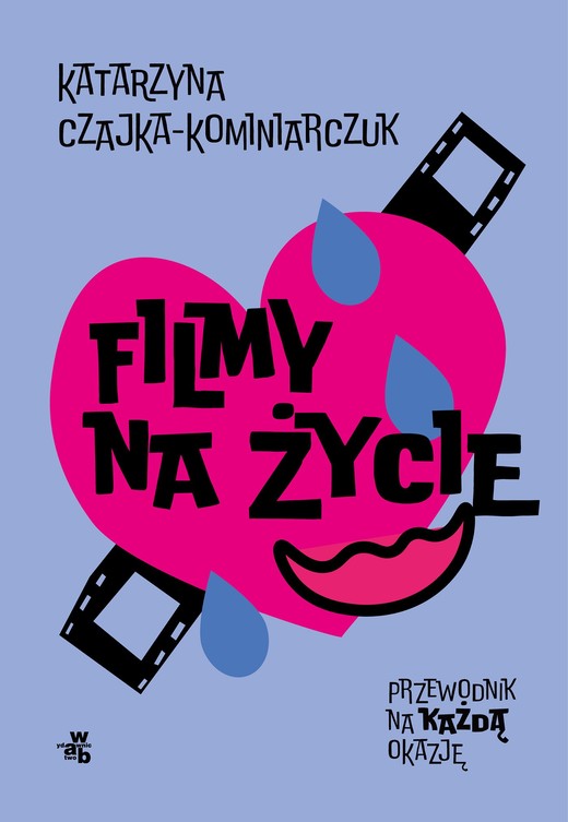 okładka Filmy na życie. Przewodnik na każdą okazję ebook | epub, mobi | Katarzyna Czajka-Kominiarczuk