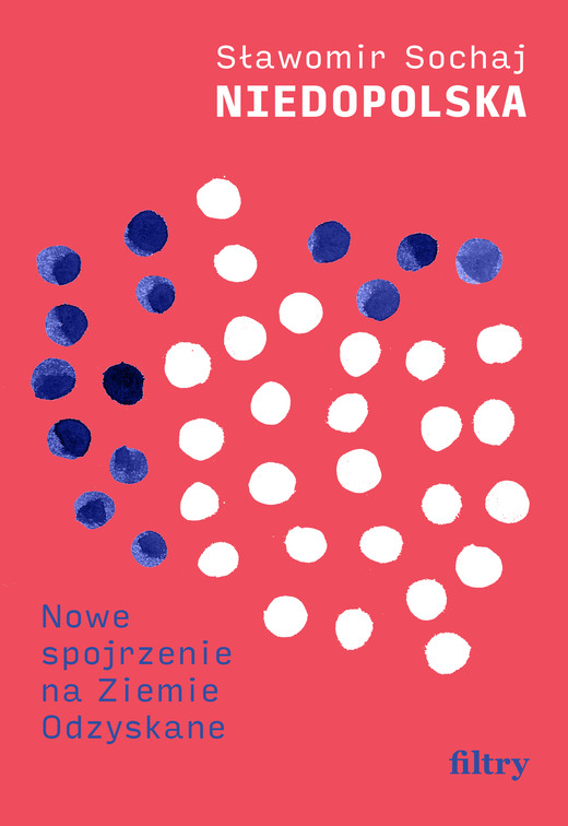 okładka Niedopolska. Nowe spojrzenie na Ziemie Odzyskane ebook | epub, mobi | Sławomir Sochaj