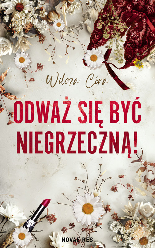 okładka Odważ się być NIEgrzeczną! ebook | epub, mobi | Wilcza Córa