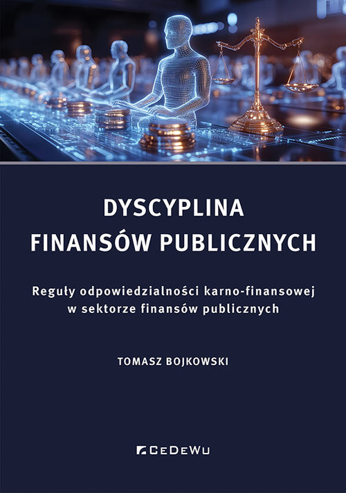 okładka Dyscyplina finansów publicznych. Reguły odpowiedzialności karno-finansowej w sektorze finansów publi Reguły odpowiedzialności karno-finansowej w sektorze finansów publicznych książka