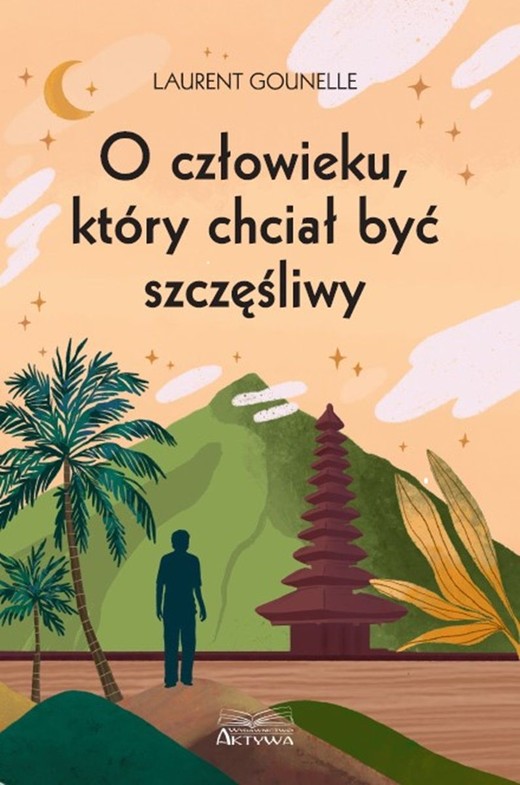 okładka O człowieku, który chciał być szczęśliwy książka | Gounelle Laurent