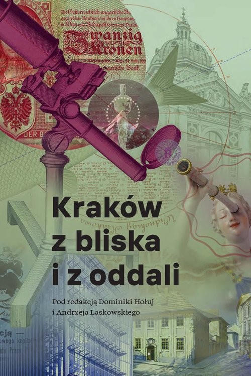 okładka Kraków z bliska i z oddali Studia i szkice ofiarowane Profesorowi Jackowi Purchli z okazji 70. rocznicy urodzin książka