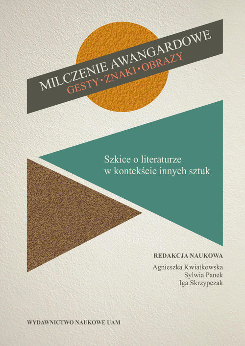 okładka Milczenie awangardowe. Gesty, znaki, obrazy. Szkice o literaturze w kontekście innych sztuk książka