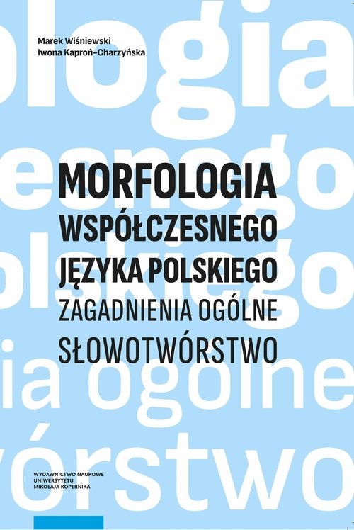 okładka Morfologia współczesnego języka polskiego Zagadnienia ogólne. Słowotwórstwo książka | Wiśniewski Marek