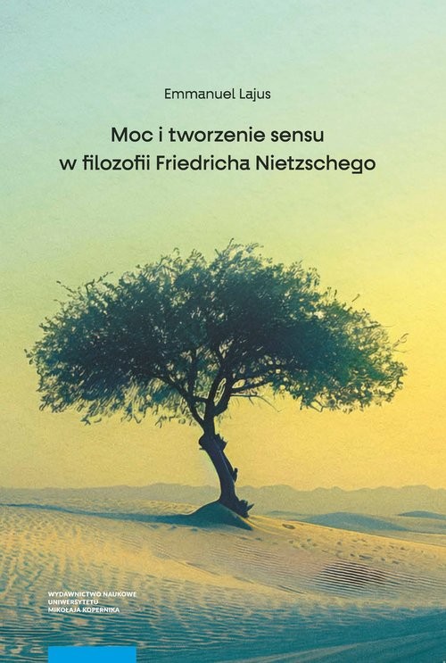 okładka Moc i tworzenie sensu w filozofii Friedricha Nietzschego książka