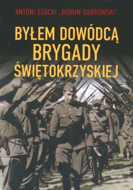 okładka Byłem dowódcą Brygady Świętokrzyskiej wyd.2 książka