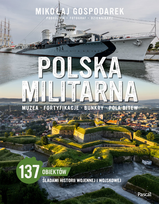okładka Polska militarna. Muzea, fortyfikacje, bunkry, pola bitew książka