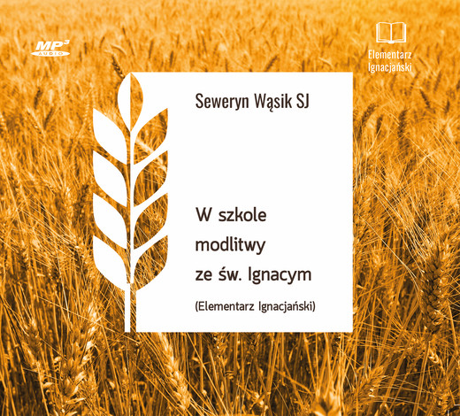 okładka W szkole modlitwy ze św. Ignacym audiobook | MP3 | Seweryn Wąsik SJ