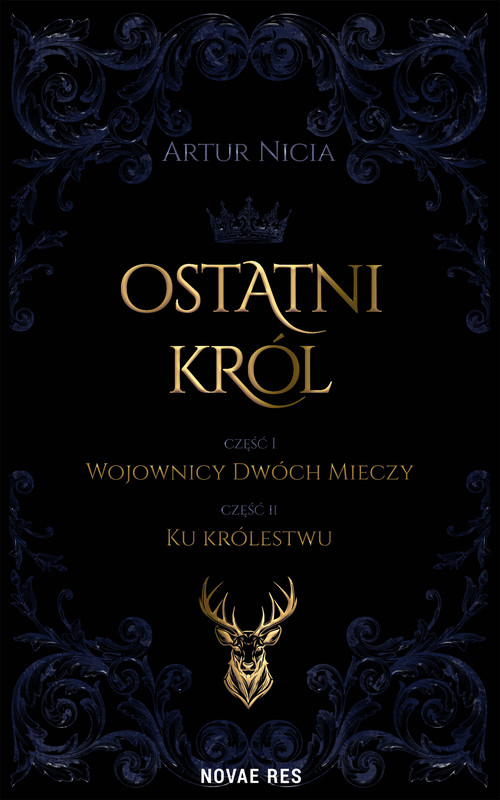 okładka Ostatni król cz. I Wojownicy Dwóch Mieczy oraz cz. II Ku królestwu ebook | epub, mobi | Artur Nicia