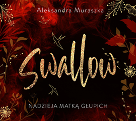 okładka Swallow 2. Nadzieja matką głupich audiobook | MP3 | Aleksandra Muraszka