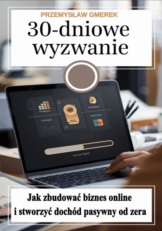 okładka 30-dniowe wyzwanie:  jak zbudować biznes online i stworzyć dochód pasywny od zera ebook | epub, mobi, pdf | PRZEMYSŁAW GMEREK