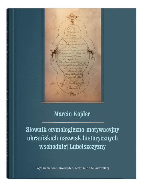 okładka Słownik etymologiczno-motywacyjny ukraińskich nazwisk historycznych wschodniej Lubelszczyzny książka | Kojder Marcin