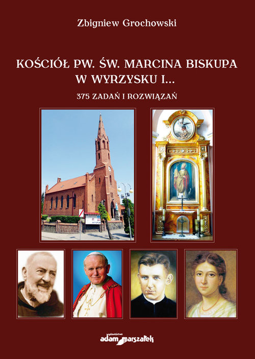 okładka Kościół pw. św. Marcina Biskupa w Wyrzysku i 375 zadań i rozwiązań książka | Zbigniew Grochowski