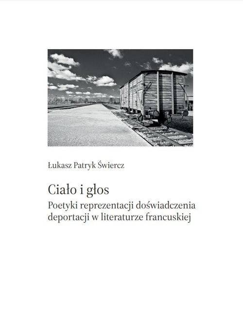 okładka Ciało i głos Poetyki reprezentacji doświadczenia deportacji w literaturze francuskiej książka