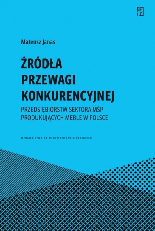 okładka Źródła przewagi konkurencyjnej przedsiębiorstw sektora MŚP produkujących meble w Polsce książka
