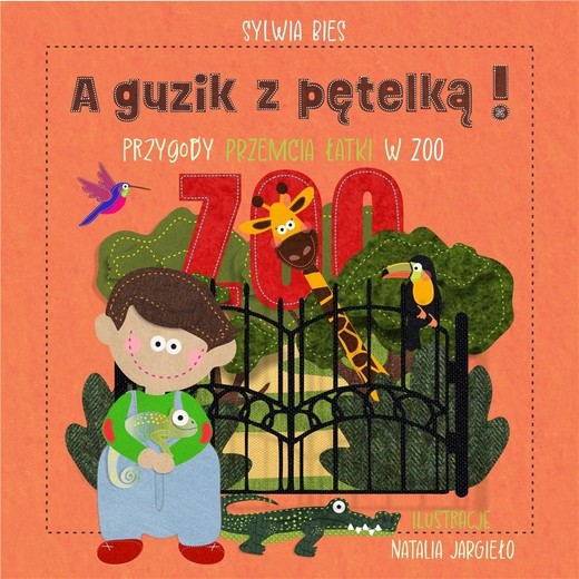 okładka A guzik z pętelką Przygody Przemcia Łatki w ZOO książka